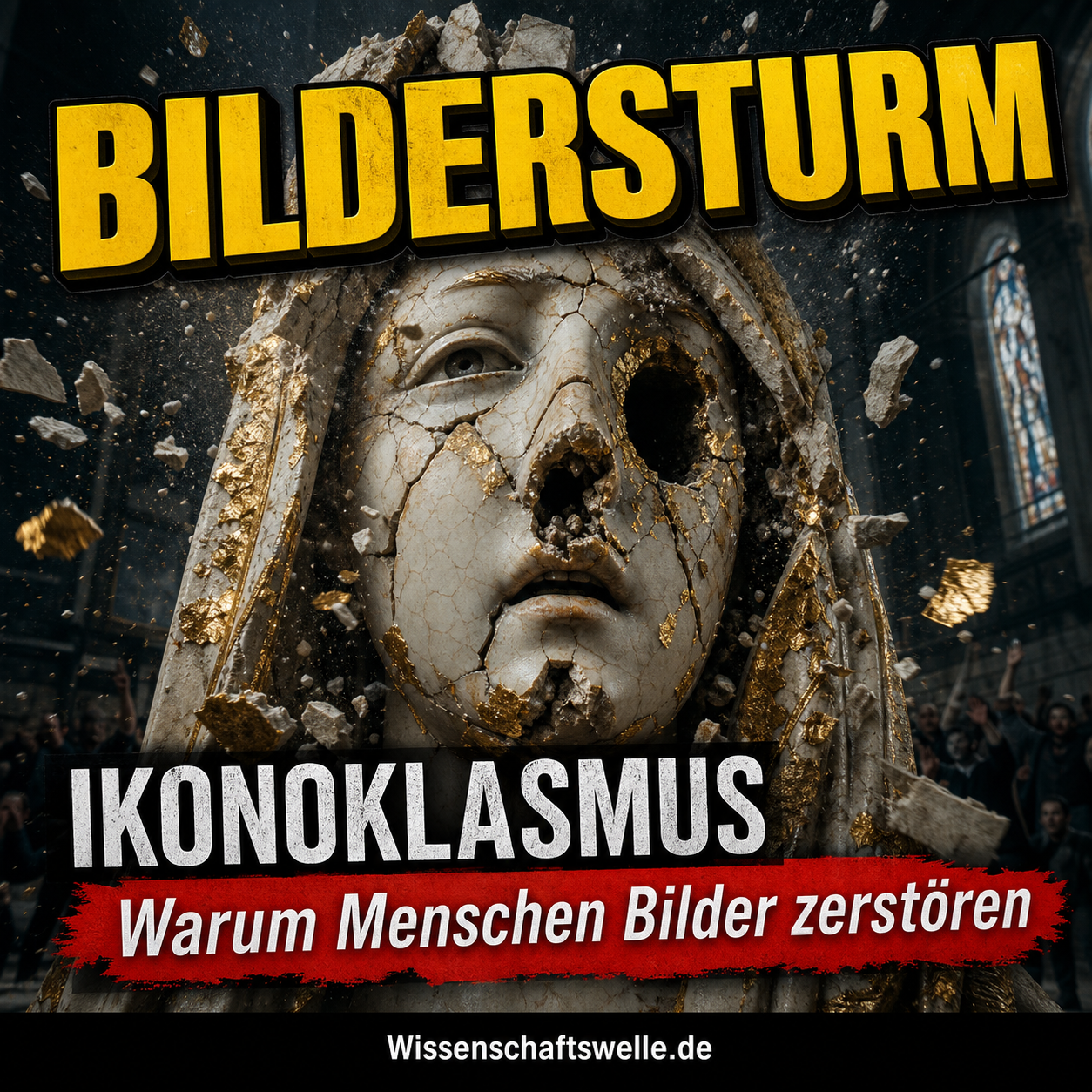Ikonoklasmus: Warum Bilderstürme Herrschaft, Glauben und Erinnerung angreifen